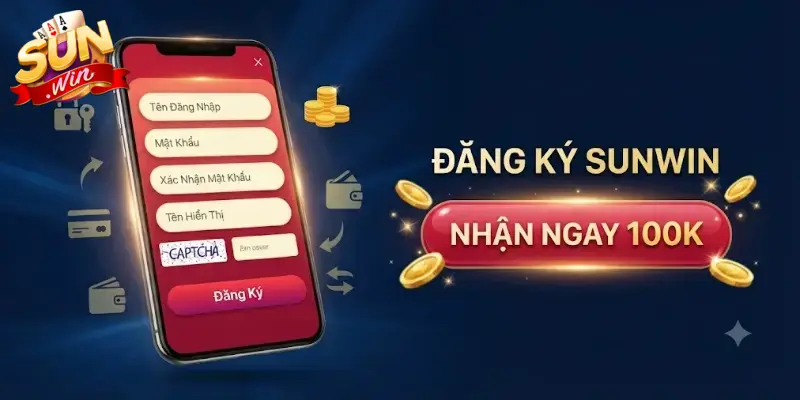Đăng ký Sunwin nhanh chóng an toàn nhận ngay ưu đãi chỉ trong vài phút
