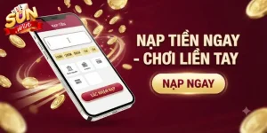 Nạp tiền Sunwin an toàn nhanh chóng, hướng dẫn thao tác chi tiết từ A đến Z